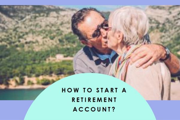 How To Start A Retirement Account