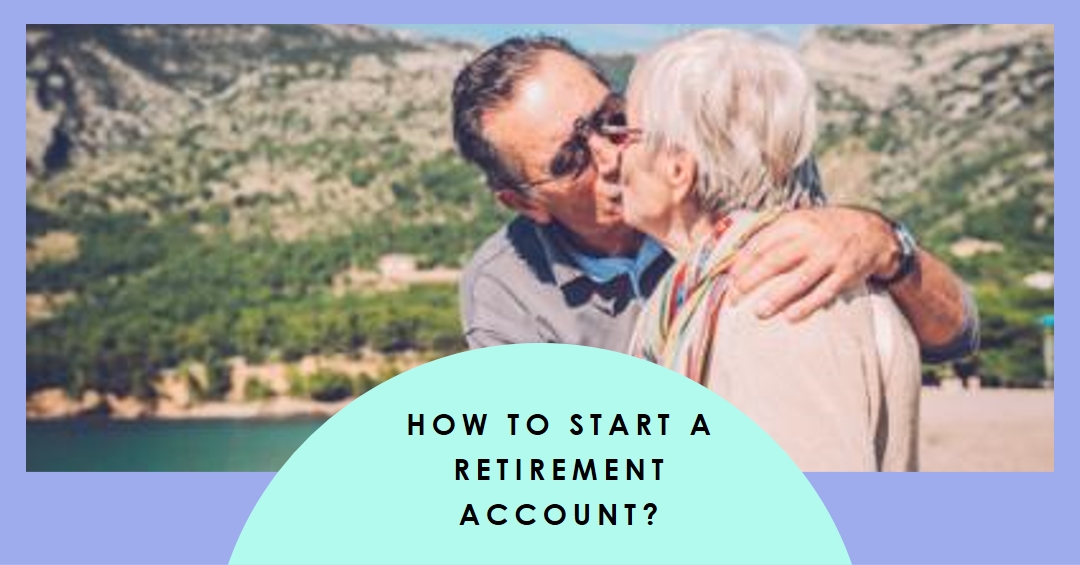 How To Start A Retirement Account